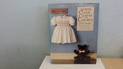 Sewing Classic Clothes for Children - Benton, Kitty