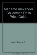 Madame Alexander Collector's Dolls Price Guide
