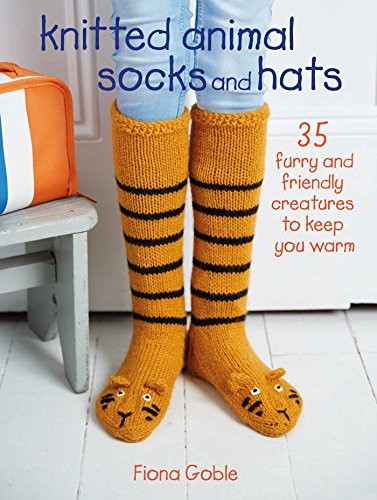 Knitted Animal Socks and Hats: 35 furry and friendly creatures t