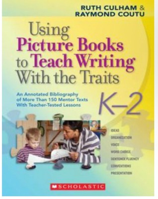 Using Picture Books to Teach Writing with the Traits : An Annotated Bibliography