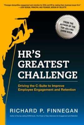 Hr's Greatest Challenge: Driving the C-Suite to Improve Employee Engagement and