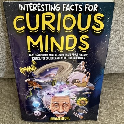 Interesting Facts For Curious Minds: 1572 Random But Mind-Blowing Facts, New