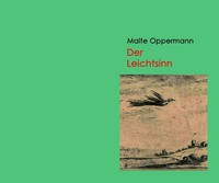 Der Leichtsinn Malte Oppermann