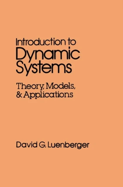 Introduction to Dynamic Systems – Theory Models and Applications Luenberger