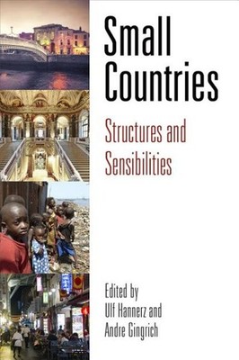 Small Countries : Structures and Sensibilities, Hardcover by Hannerz, Ulf (ED...