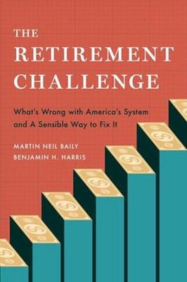 The Retirement Challenge : What's Wrong with America's System and