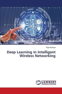Puja Acharya | Deep Learning in Intelligent Wireless Networking | Taschenbuch