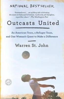 Outcasts United: An American Town, a Refugee Team, and One Woman's Quest to Make