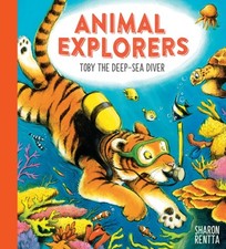 Animal Explorers: Toby the Deep-Sea Diver PB by Sharon Rentta (Paperback Book)