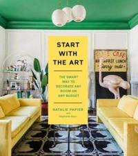 Start with the Art: The Smart Way to Decorate Any Room on Any Budget - GOOD