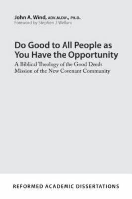 Do Good to All People as You Have t- 9781629954615, paperback, John Anthony Wind