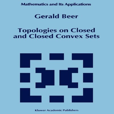 Topologies on Closed and Closed Convex Sets Gerald Beer Paperback