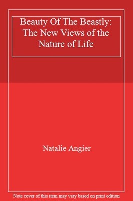 Beauty Of The Beastly: The New Views of the Nature of Life,Nat ,