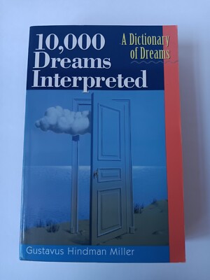 10,000 Dreams Interpreted Book A Dictionary Of Dreams Gustavus Hindman Miller