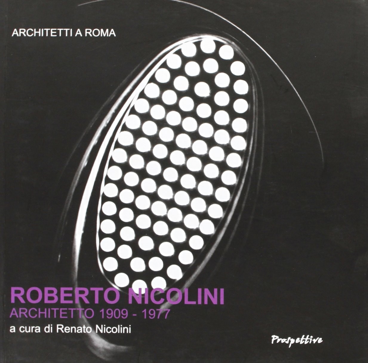 9788889400425 Roberto Nicolini architetto 1909-1977 - R. Nicolini