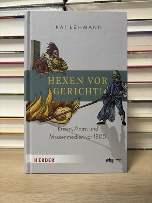 NEU - Hexen vor Gericht!: Krisen, Angst und Massenmedien vor 1800 |  Kai Lehmann