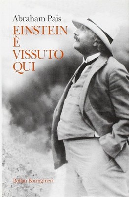 Einstein lebte hier, Abraham Pais, Boringhieri Bollati, 1995