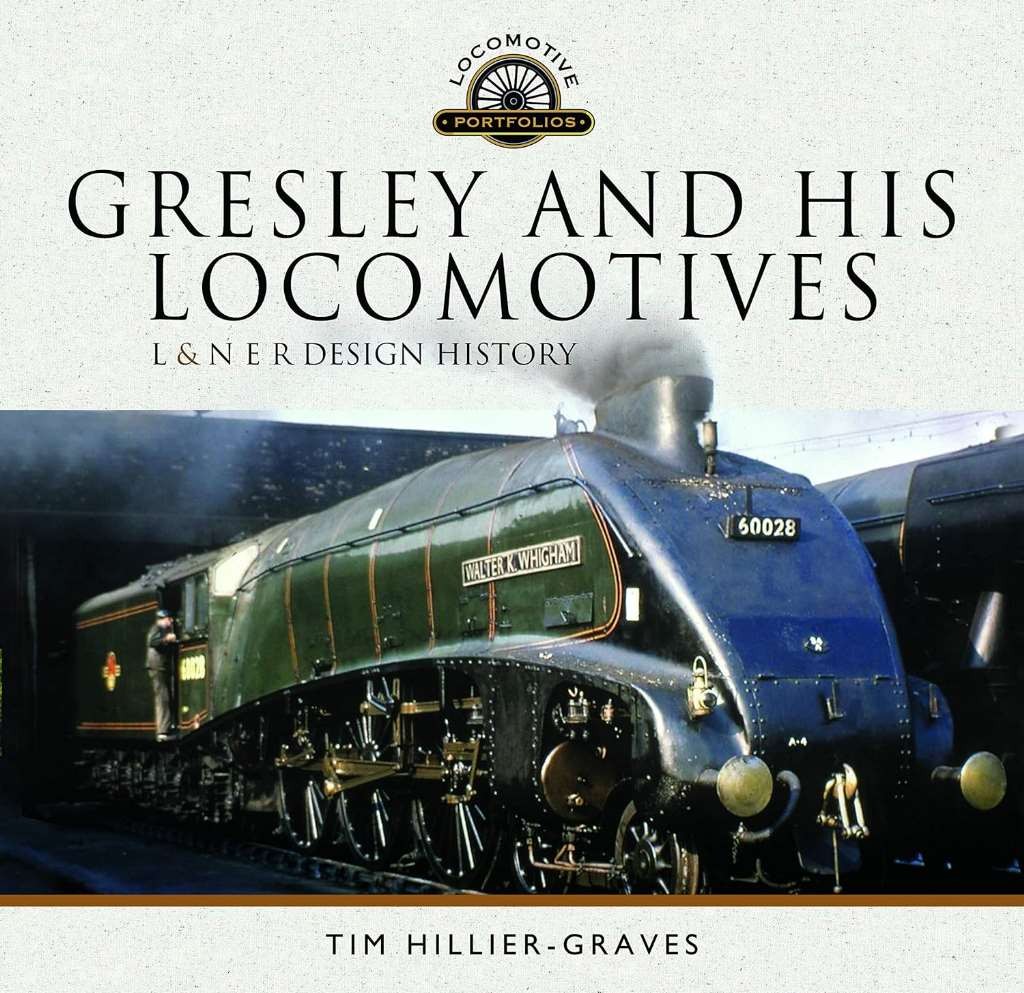 Gresley and his Locomotives: L & N E R Design History (Locomotive Portfolio), Ti