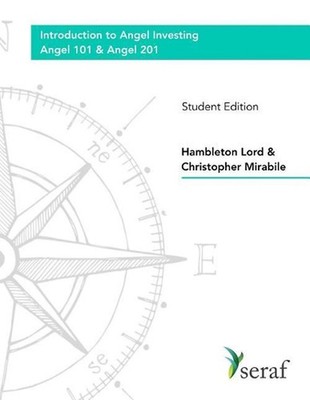 Angel Investing Course - Angel 101 and Angel 201: Introduction to Angel Investin