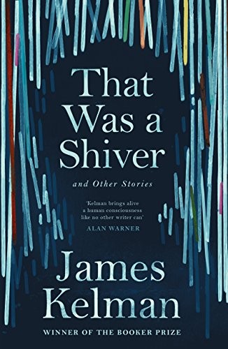 That Was a Shiver, and Other Stories By Mr James Kelman