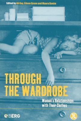 Through the Wardrobe: Women's Relationships with Their Clothes: v. 22 (Dress, Bo