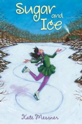 Sugar and Ice - Hardcover By Messner, Kate - GOOD