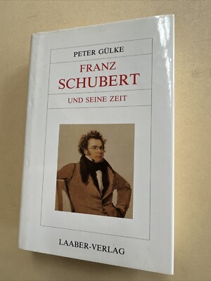 Franz Schubert und seine Zeit. Grosse Komponisten und ihre Zeit Gülke, Peter: