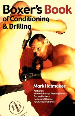 Boxer's Book of Conditioning & Drilling Mark Hatmaker Taschenbuch Englisch 2011
