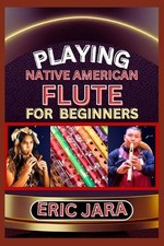 Eric Jara Playing Native American Flute for Beginners Paperback  UK IMPORT 