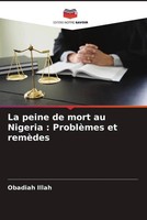 Obadiah Illah | La Peine De Mort Au Nigeria : ProblèMes Et RemèDes | Taschenbuch