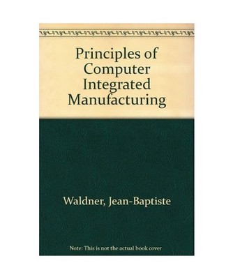 Cim: Principles of Computer-Integrated Manufacturing, Waldner, Jean-Baptiste