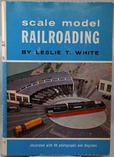  Scale Model Railroading by Leslie T. White
