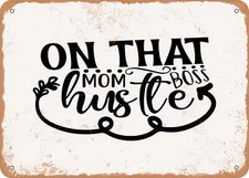 METAL SIGN - On That Mom Boss Hustle - 3 - Vintage Look Sign