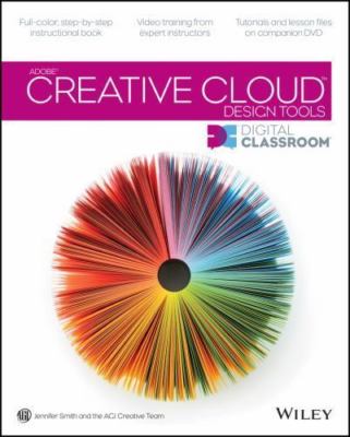 Adobe Creative Cloud Design Tools Digital Classroom by Smith, Jennifer