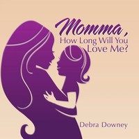 Debra Downey | Momma , HOW Long Will YOU Love ME | Taschenbuch | Englisch (2015)