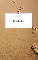 Reiselust 2. Life Is A Story - Story.One Stefanie GröTzner