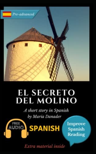 El secreto del molino: Learn Spanish with Improve Spanish Reading Downloadable