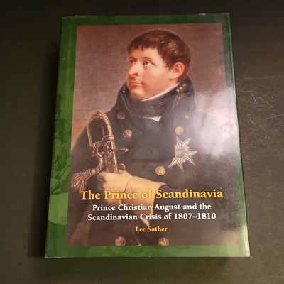 The Prince Of Scandinavia,  Prince Christian August & The Scandinavian Crisis vg