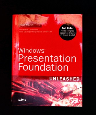 Windows Presentation Foundation (Unleashed series, 2007, VG+) by Adam Nathan