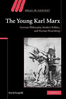 The Young Karl Marx: German Philosophy, Modern Politics by David Leopold