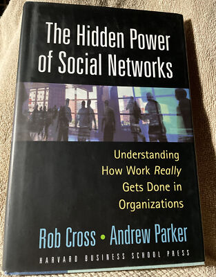 The Hidden Power of Social Networks:Understanding How Work Really Gets Done NEW!