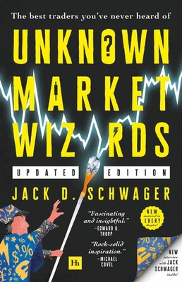Unknown Market Wizards: The best traders you've never heard of by Schwager