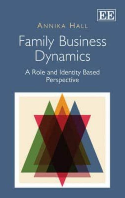 Family Business Dynamics – A Role and Identity Based Perspective Hall Hardback