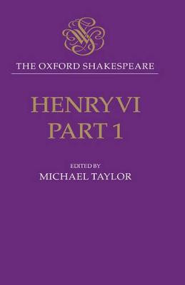 The Oxford Shakespeare: Henry VI, Part One - 9780198183921