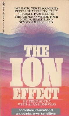 Ion Effect: How Air Electricity Rules Y..., Soyka, Fred