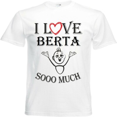 T-Shirt I Love Berta für Damen Herren und Kinder ... in der Farbe Weiss