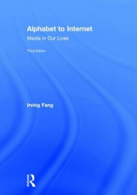 Alphabet to Internet : Media in Our Lives, Hardcover by Fang, Irving, Brand N...