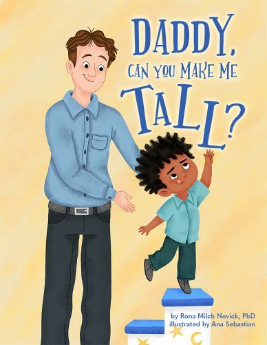Daddy, Can You Make Me Tall? by Rona Novick (2023, Picture Book)