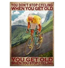 You Dont Stop Cycling When Old Metal Sign Vintage Style Tin Wall Decor 8x12in