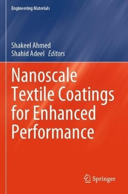 Nanoscale Textile Coatings for Enhanced Performance by Shakee... - 9789819759248